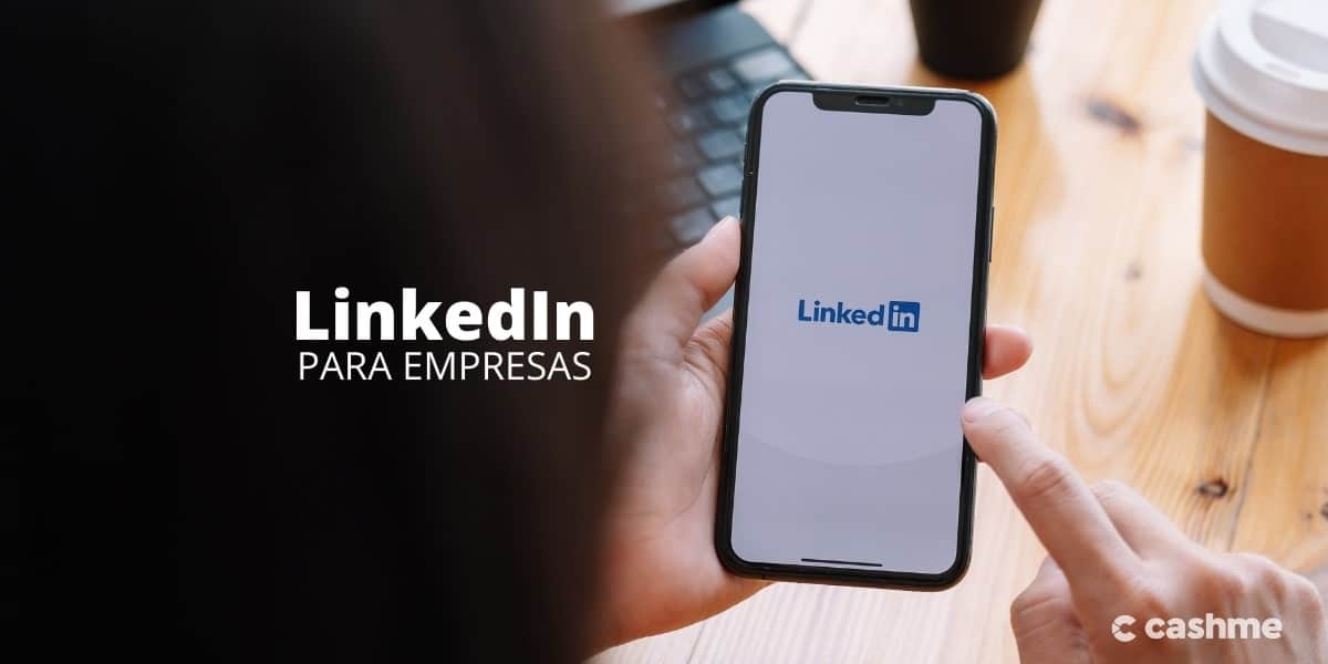 LinkedIn para Empresas: como criar uma página e usar para marketing