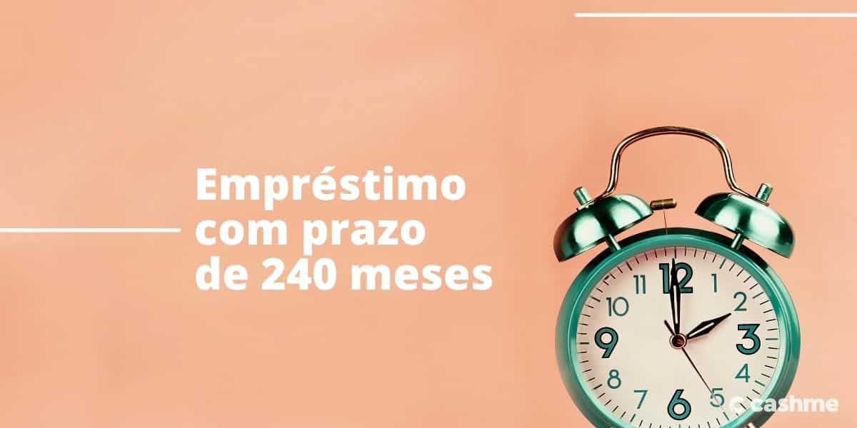 Empréstimo com prazo de 240 meses