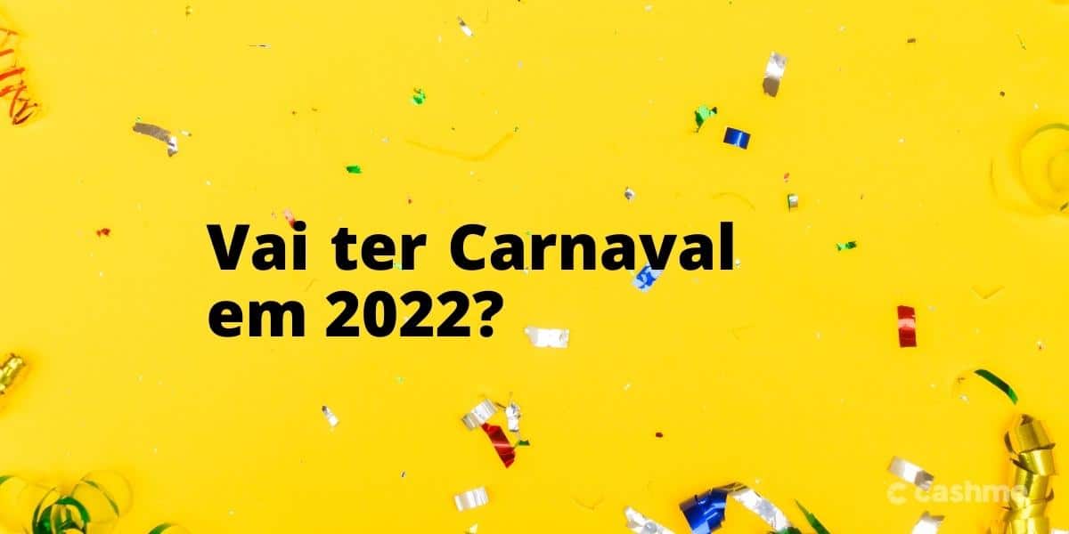 Vai ter Carnaval em 2022? Confira as principais informações