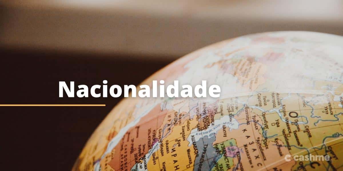 Entenda o Que é Nacionalidade e o Significado CashMe